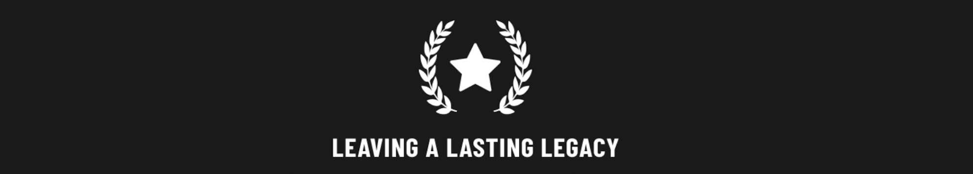 Leaving a lasting legacy